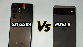 Samsung Galaxy S21 Ultra 5G против Google Pixel 6