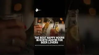 The Best Happy Hours in North Austin for Beer Lovers