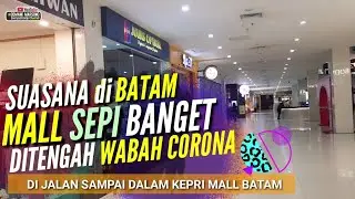 MALL BATAM SEPI KAYAK KUBUR4N &bull; Setelah Zona Abang Di Batam Sekarang Mall Sepi Banget &bull; Kepri Mall