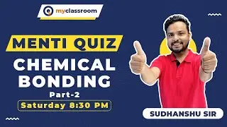 Chemical Bonding Part II | Menti Quiz | Super Master | Sudhanshu Sir | myclassroom