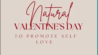 Holistic Valentines/ Galentines Gifts that encourage Self Love