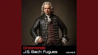 Prelude & Fugue in A minor, BWV 543: Prelude and Fugue