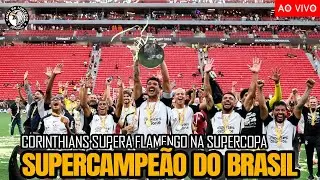 RESSACA DO T&Iacute;TULO | CORINTHIANS VENCE FLAMENGO E SE CONSAGRA SUPERCAMPE&Atilde;O DO BRASIL