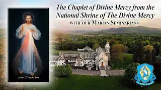 Tue, Jan 27 - Chaplet of the Divine Mercy from the National Shrine