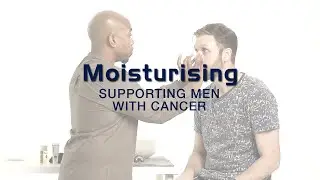 How To Deal With Dry Skin | Cancer Support | Skincare For Men