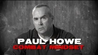 Make Ready With Paul Howe: Combat Mindset