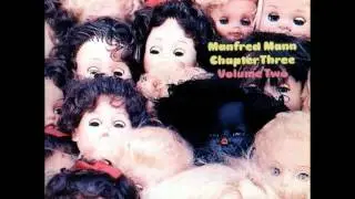 Manfred Mann Chapter Three - Volume Two (Remastered) - It's good to be alive