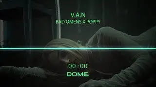 BAD OMENS x POPPY - V.A.N (DOME remix)