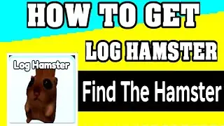 How To Get LOG HAMSTER in FIND THE HAMSTER ROBLOX [walkthrough] [UPDATE] [FIND GAME]