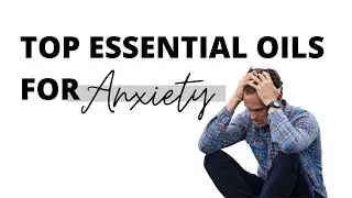Top Oils for Anxiety