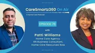 Patti Williams on How Strong Policies Drive Better Home Care | CareSmartz360 Podcast