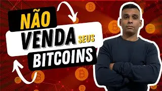 NÃO VENDA SEUS BITCOINS