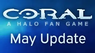 Coral: Фанатская игра Halo | Майское обновление