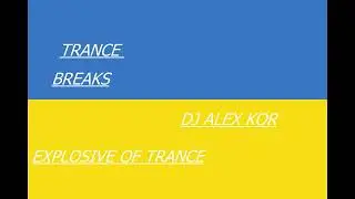 DJ ALEX KOR - TRANCE BREAKS (02. 08. 2024) UKRAINE