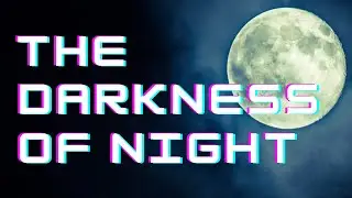 THE DARKNESS OF NIGHT: Spoken Word Poetry
