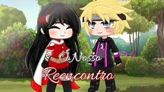 •|O Nosso Reencontro 💕|• •|4/?|• •|GR|•