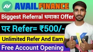 Avail finance refer and earn | Unlimited Earning | 500₹ Per Refer | Best refer and earn apps 2022