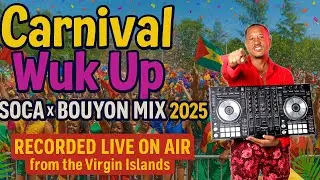 Carnival Wuk Up 2025 | Soca x Bouyon Mix (Live from VI)
