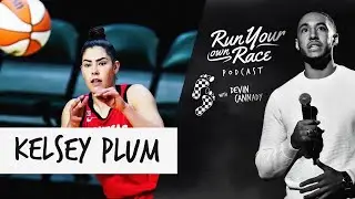 Kelsey Plum's Mindset, Winning Culture, Faith + Goals | Run Your Own Race Podcast w/ Devin Cannady