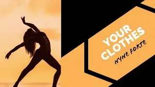 Your Clothes | Nyne Forte