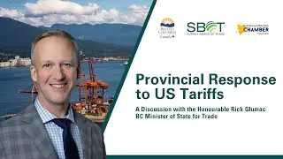 Provincial Response to US Tariffs: Discussion with Hon. Rick Glumac, BC Minister of State for Trade