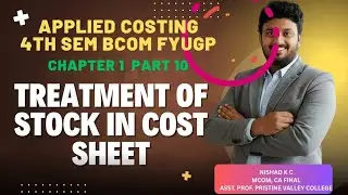 Applied Costing | Treatment of Stock in Cost Sheet | BCom FYUGP 4th Sem | Chapter 1 Part 10