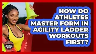 How Do Athletes Master Form In Agility Ladder Workouts First? - Athletes Training Room