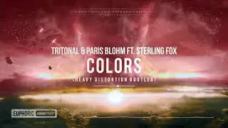 Tritonal & Paris Blohm ft. Sterling Fox - Colors (Heavy Distortion Bootleg) [Free Release]