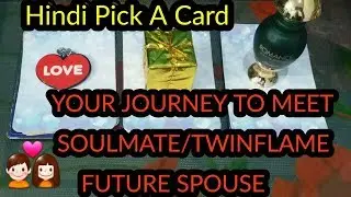 Hindi - YOUR JOURNEY TO MEET YOUR SOULMATE/TWINFLAME/FUTURE SPOUSE 🌞❤️🔥 KON HOGA AUR KESY MILENGY