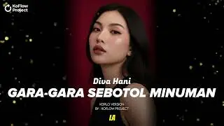 DIVA HANI - GARA GARA SEBOTOL MINUMAN COVER | KOFLOW PROJECT VERSION | AI COVER