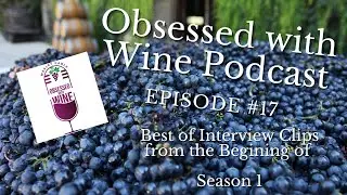 Obsessed with Wine:  Season #1 Podcast Clips for Wine Enthusiasts