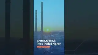📈Brent Crude oil price traded higher | ETSA Datahub