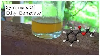 Synthesis Of Ethyl benzoate (sweet smelling ester)
