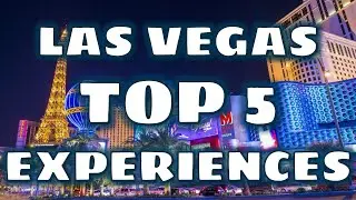 Top 5 Must Do's in Las Vegas Unveiling Sin City