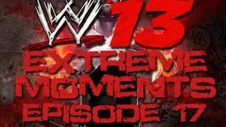 WWE 13 Extreme Moments Episode 17 | TerriblePain