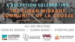 A Reception Celebrating the Cuban Migrant Community of La Crosse