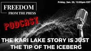 The Kari Lake Story Is Just The Tip Of The Iceberg