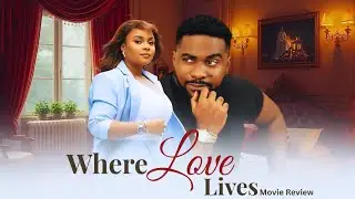 Where Love Lives (2025) | Nollywood Movie Review by DoziewritesTV 
