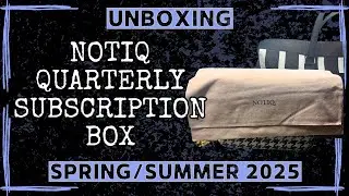 Happy Mail: NOTIQ Elegant & Ambitious Quarterly Subscription Box [Spring/Summer 2025 Unboxing]