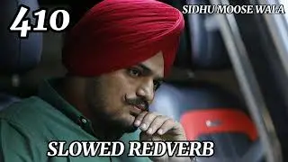 410 SLOWED REDVERB SIDHU MOOSE WALA SUNNY MALTON SONG #MUSIC #song