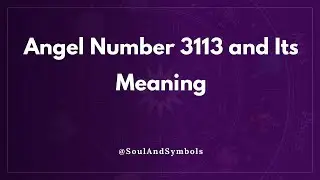 Angel Number 3113 and Its Meaning | 3113 Meaning 🔮