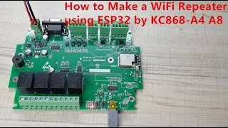 Lesson22- How to Make a WiFi Repeater using ESP32 by KC868-A4 A8