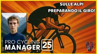 SULLE ALPI PREPARANDO IL GIRO! - Pro Cyclist - Pro Cycling Manager 25 Ep. 21