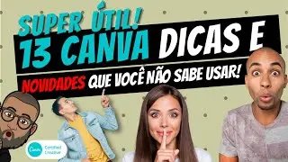 13 SUPER &Uacute;TEIS dicas e truques + NOVIDADES CANVA que voc&ecirc; N&Atilde;O SABE USAR, APRENDA J&Aacute;!