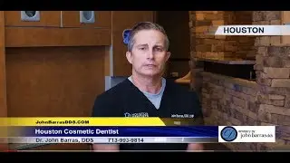What to look for in a Houston Cosmetic Dentist- Dentistry by John Barras DDS