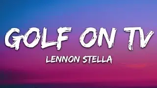 Lennon Stella, JP Saxe - Golf On TV (Lyrics)