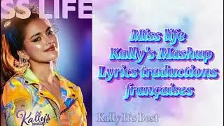 Kally's Mashup - Miss Life || Traduction Française