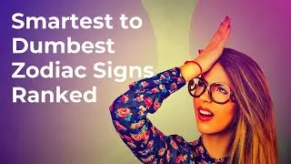 Smartest to Dumbest Zodiac Signs for 2021 - Detailed Video