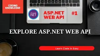 What Is Web API And Explore Web API Routing | ASP.NET Web API Tutorial | Coding Knowledge