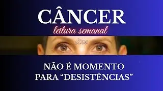#câncer♋ Janeiro 26🪬 leitura semanal 📍Não é momento de desistências